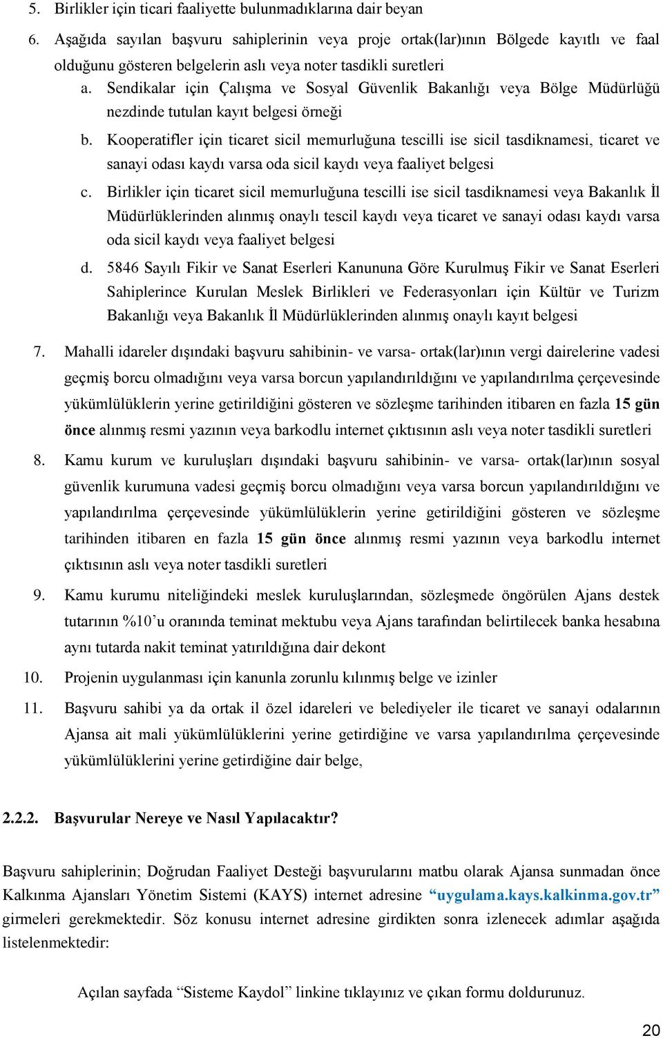 Sendikalar için Çalışma ve Sosyal Güvenlik Bakanlığı veya Bölge Müdürlüğü nezdinde tutulan kayıt belgesi örneği b.