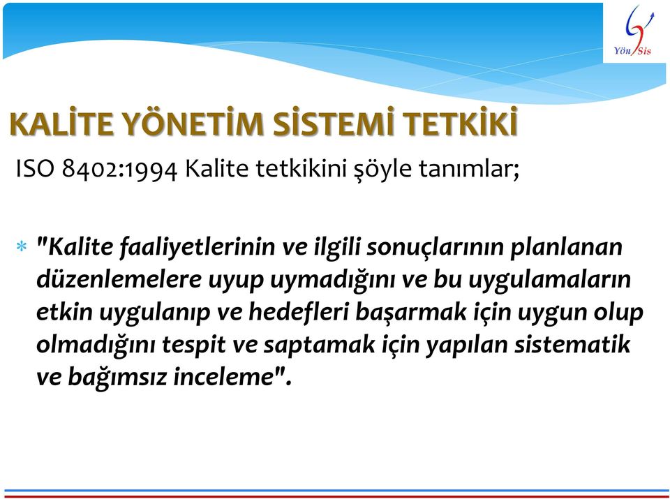 uymadığını ve bu uygulamaların etkin uygulanıp ve hedefleri başarmak için