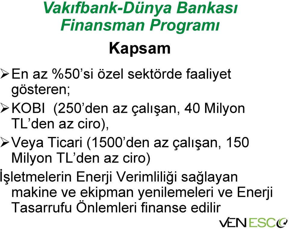 Ticari (1500 den az çalışan, 150 Milyon TL den az ciro) İşletmelerin Enerji