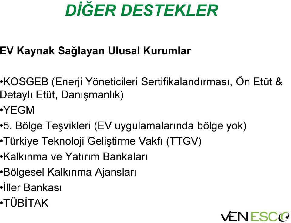 Bölge Teşvikleri (EV uygulamalarında bölge yok) Türkiye Teknoloji Geliştirme