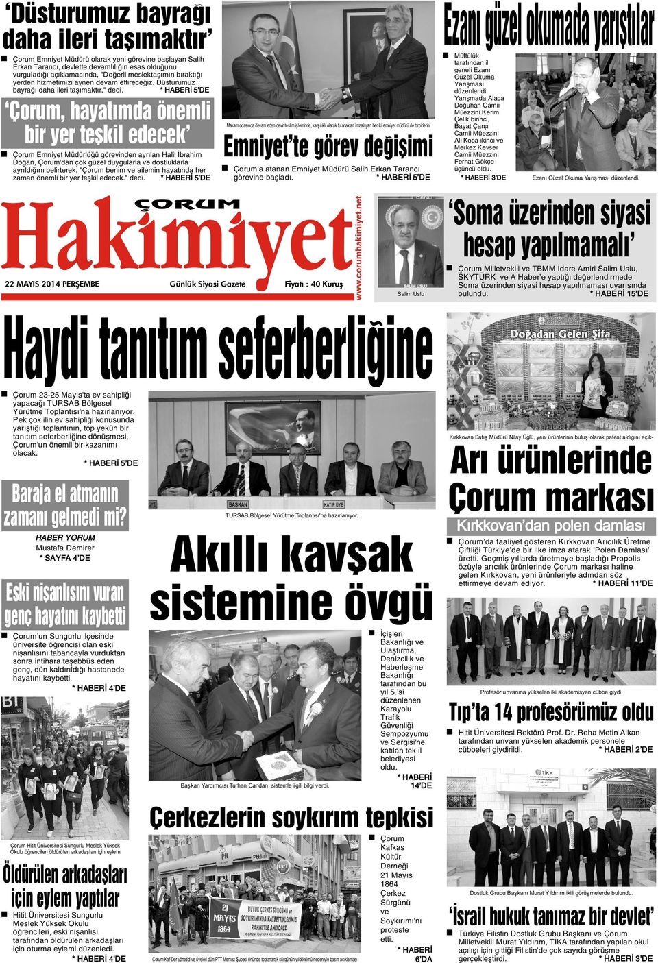 * HABERÝ 5 DE Çorum, hayatýmda önemli bir yer teþkil edecek' Çorum Emniyet Müdürlüðü görevinden ayrýlan Halil Ýbrahim Doðan, Çorum'dan çok güzel duygularla ve dostluklarla ayrýldýðýný belirterek,