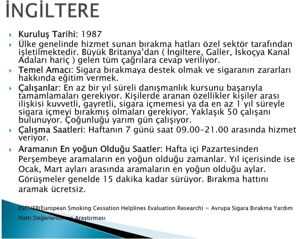 Çalışanlar: En az bir yıl süreli danışmanlık kursunu başarıyla tamamlamaları gerekiyor.