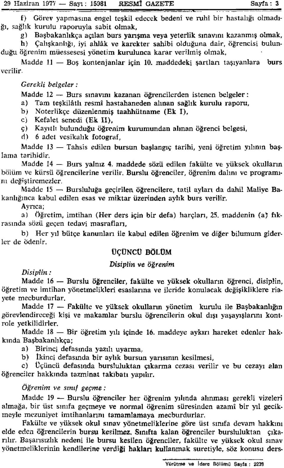 kontenjanlar için 10. maddedeki şartları taşıyanlara verilir.