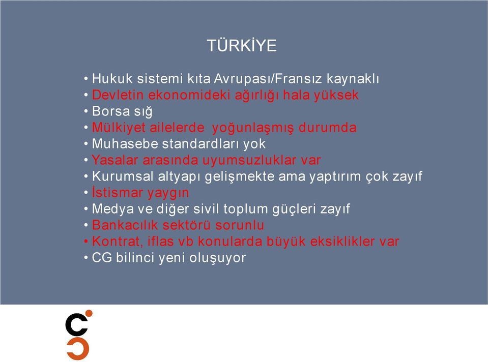 Kurumsal altyapı gelişmekte ama yaptırım çok zayıf İstismar yaygın Medya ve diğer sivil toplum güçleri