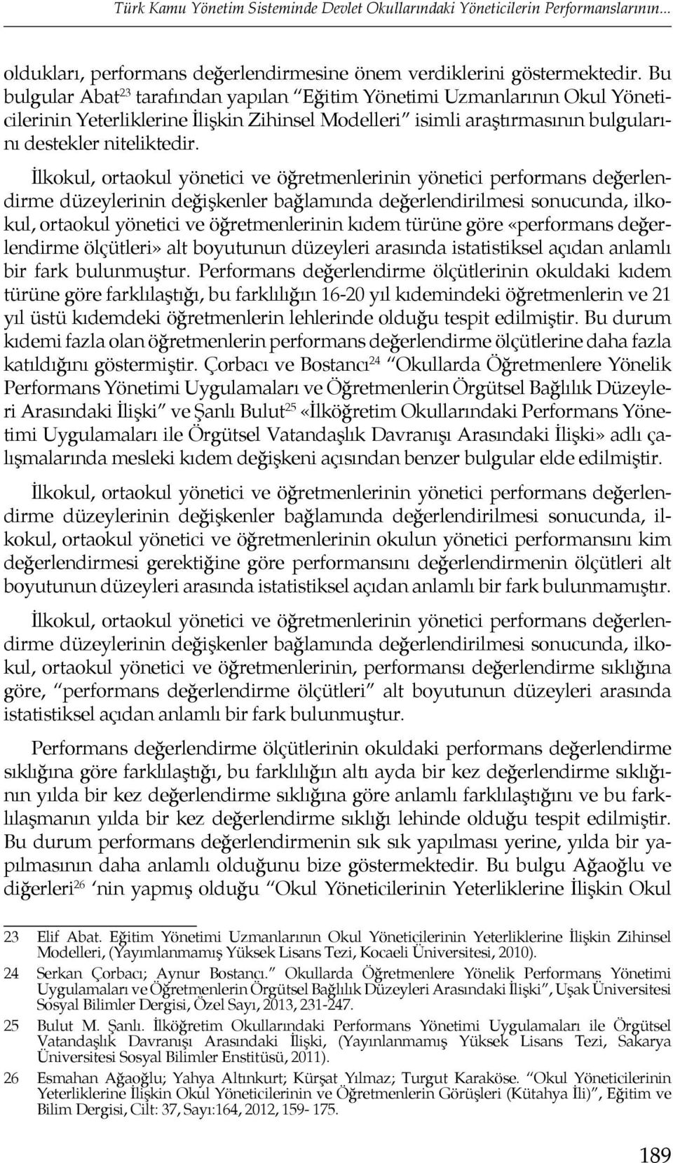 İlkokul, ortaokul yönetici ve öğretmenlerinin yönetici performans değerlendirme düzeylerinin değişkenler bağlamında değerlendirilmesi sonucunda, ilkokul, ortaokul yönetici ve öğretmenlerinin kıdem