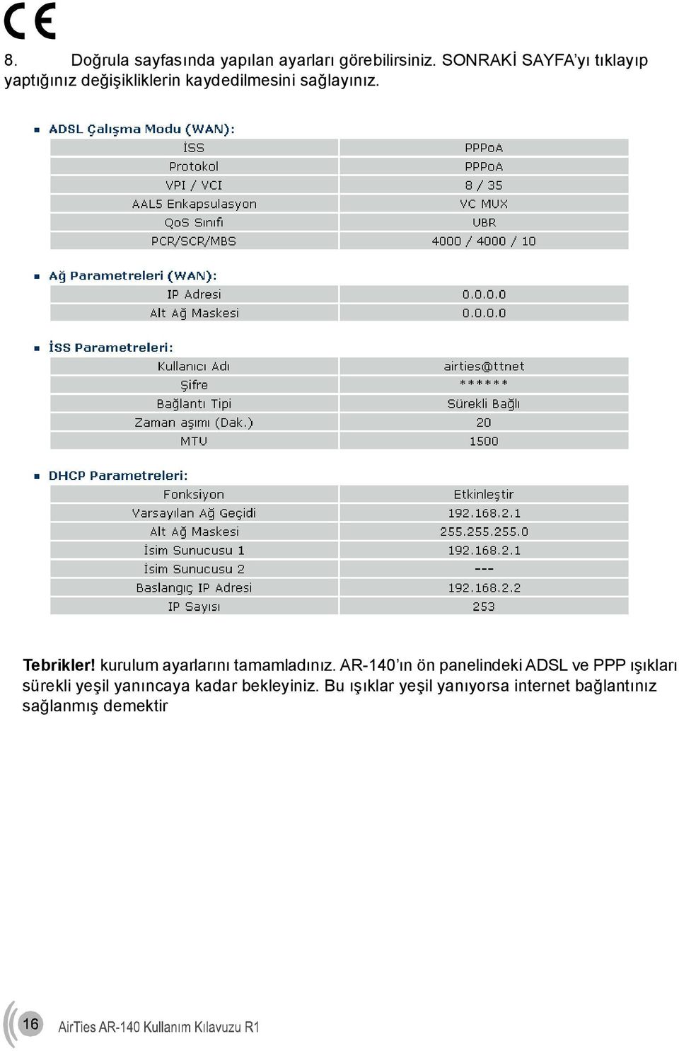 Tebrikler! kurulum ayarlarını tamamladınız.