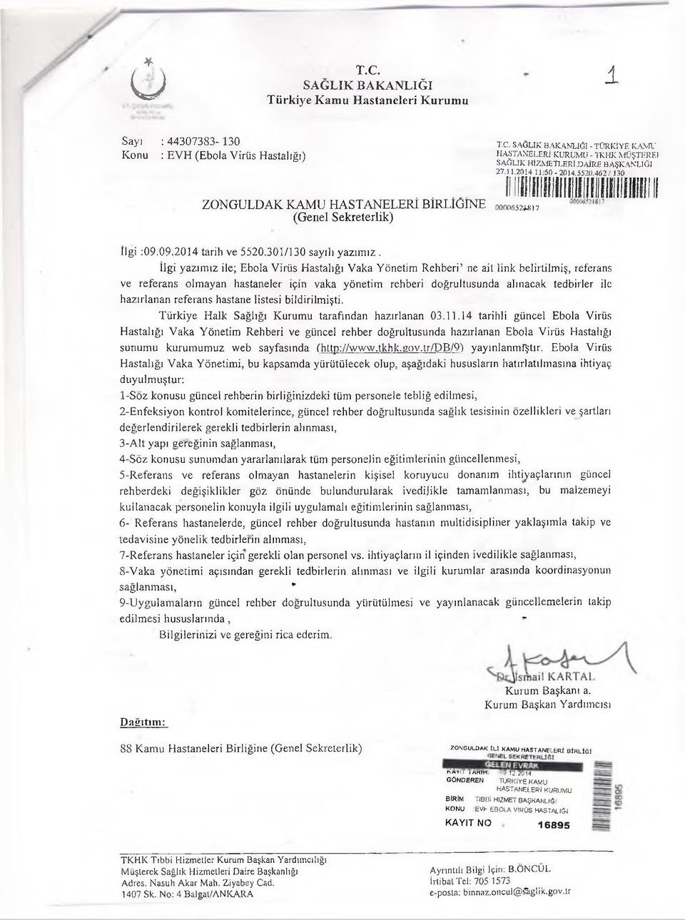 İlgi yazımız ile; Ebola Viriis Hastalığı Vaka Yönetim Rehberi ne ait link belirtilmiş, referans ve referans olmayan hastaneler için vaka yönetim rehberi doğrultusunda alınacak tedbirler ile