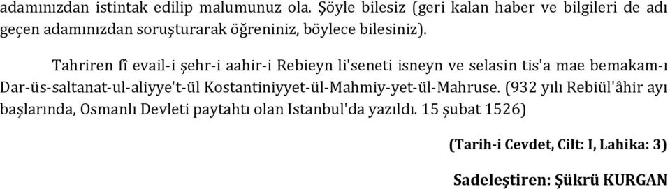 Tahriren fî evail-i şehr-i aahir-i Rebieyn li'seneti isneyn ve selasin tis'a mae bemakam-ı Dar-üs-saltanat-ul-aliyye't-ül