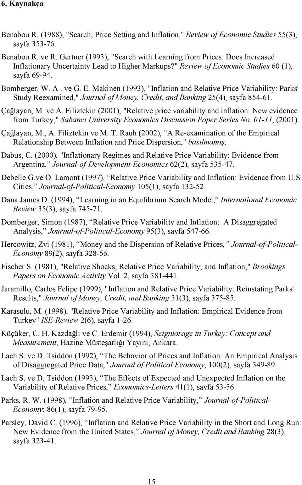 onomic Studies 60 (1), sayfa 69-94. Bomberger, W. A. ve G. E.