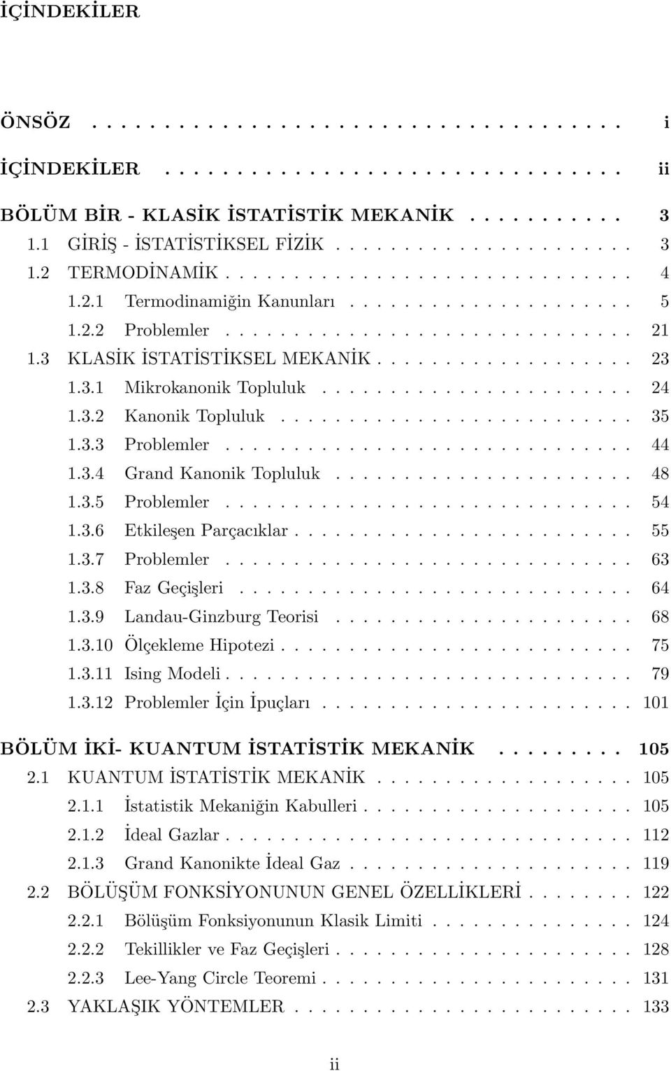 ...................... 24.3.2 Kanonik Topluluk.......................... 35.3.3 Problemler.............................. 44.3.4 Grand Kanonik Topluluk...................... 48.3.5 Problemler.............................. 54.