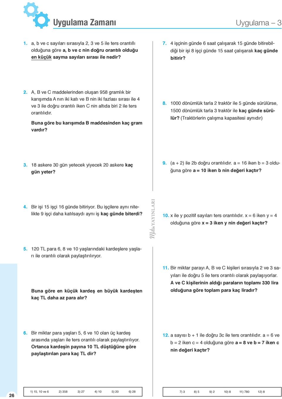 . A, B ve C mddelerinden oluşn 98 grmlık ir krışımd A nın iki ktı ve B nin iki fzlsı sırsı ile 4 ve ile doğru orntılı iken C nin ltıd iri ile ters orntılıdır.