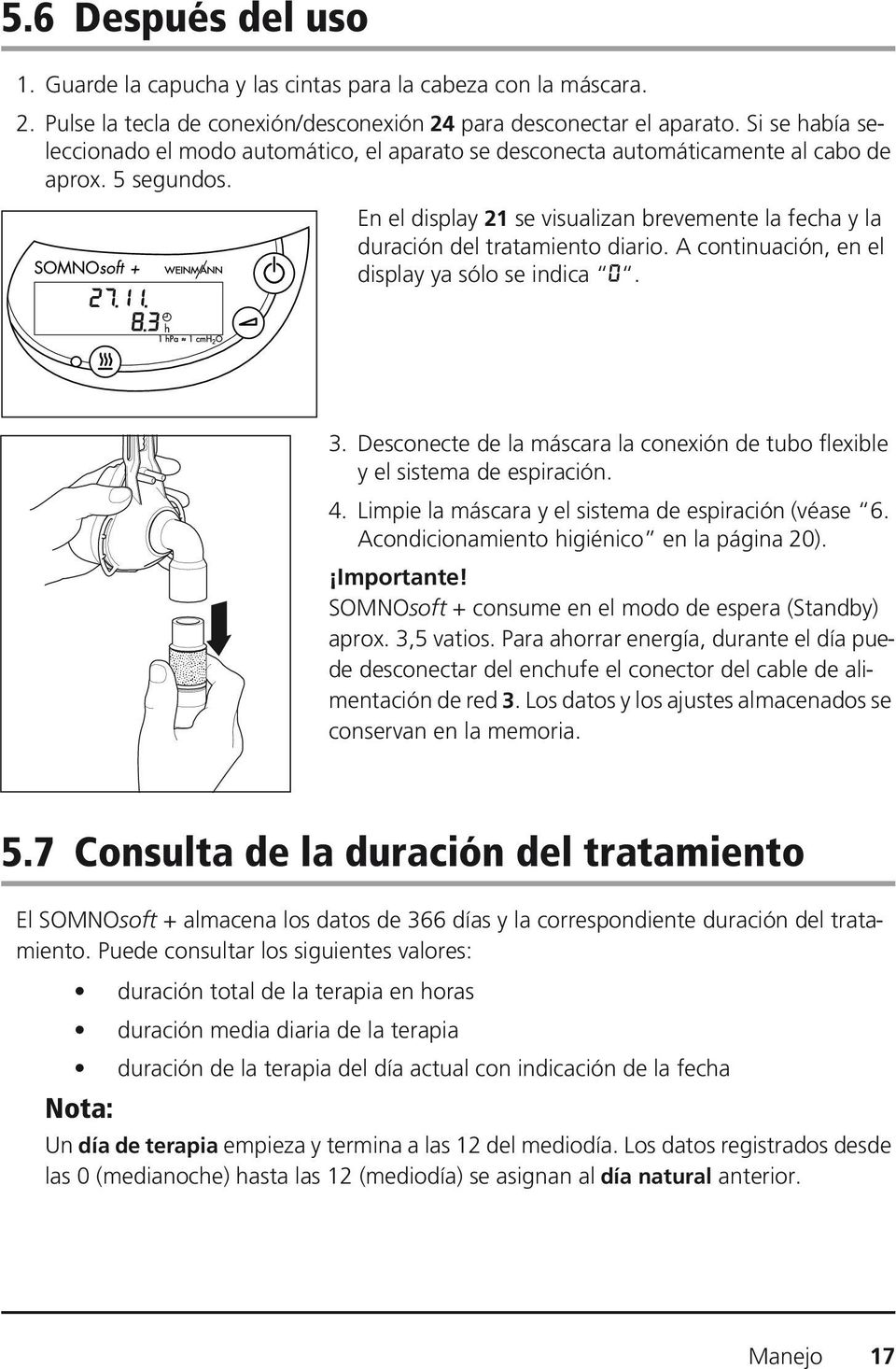 En el display 21 se visualizan brevemente la fecha y la duración del tratamiento diario. A continuación, en el display ya sólo se indica 0. 3.