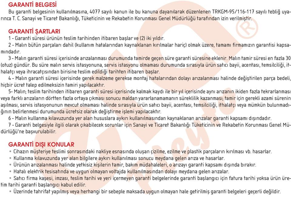 GARANT fiartlari 1 - Garanti süresi ürünün teslim tarihinden itibaren bafllar ve (2) iki y ld r.