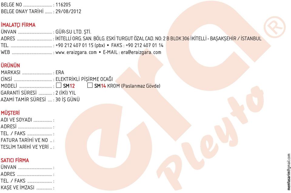 com ÜRÜNÜN MARKASI... : ERA C NS... : ELEKTR KL P fi RME OCA I MODEL... : SM12 SM14 KROM (Paslanmaz Gövde) GARANT SÜRES... : 2 ( K ) YIL AZAM TAM R SÜRES.