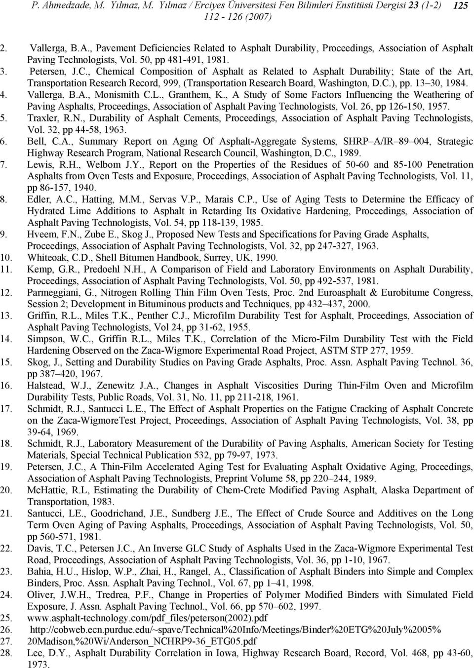 , Chemical Composition of Asphalt as Related to Asphalt Durability; State of the Art, Transportation Research Record, 999, (Transportation Research Board, Washington, D.C.), pp. 13 30, 1984. 4.