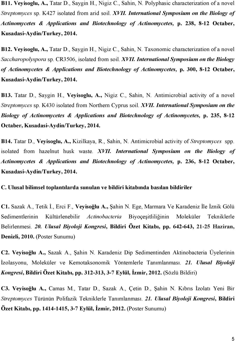 , Nigiz C., Sahin, N. Taxonomic characterization of a novel Saccharopolyspora sp. CR3506, isolated from soil. XVII.