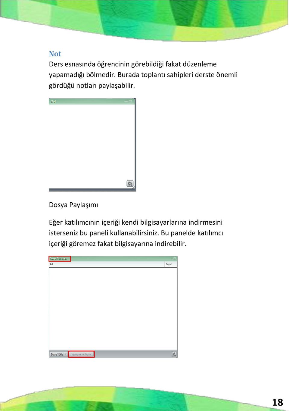 Dosya Paylaşımı Eğer katılımcının içeriği kendi bilgisayarlarına indirmesini