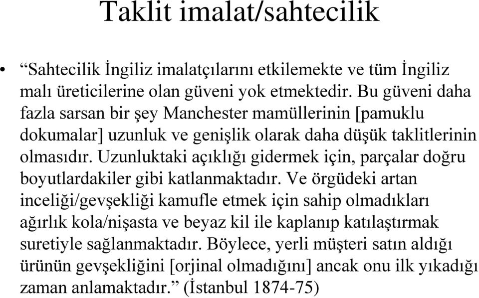 Uzunluktaki açıklığı gidermek için, parçalar doğru boyutlardakiler gibi katlanmaktadır.