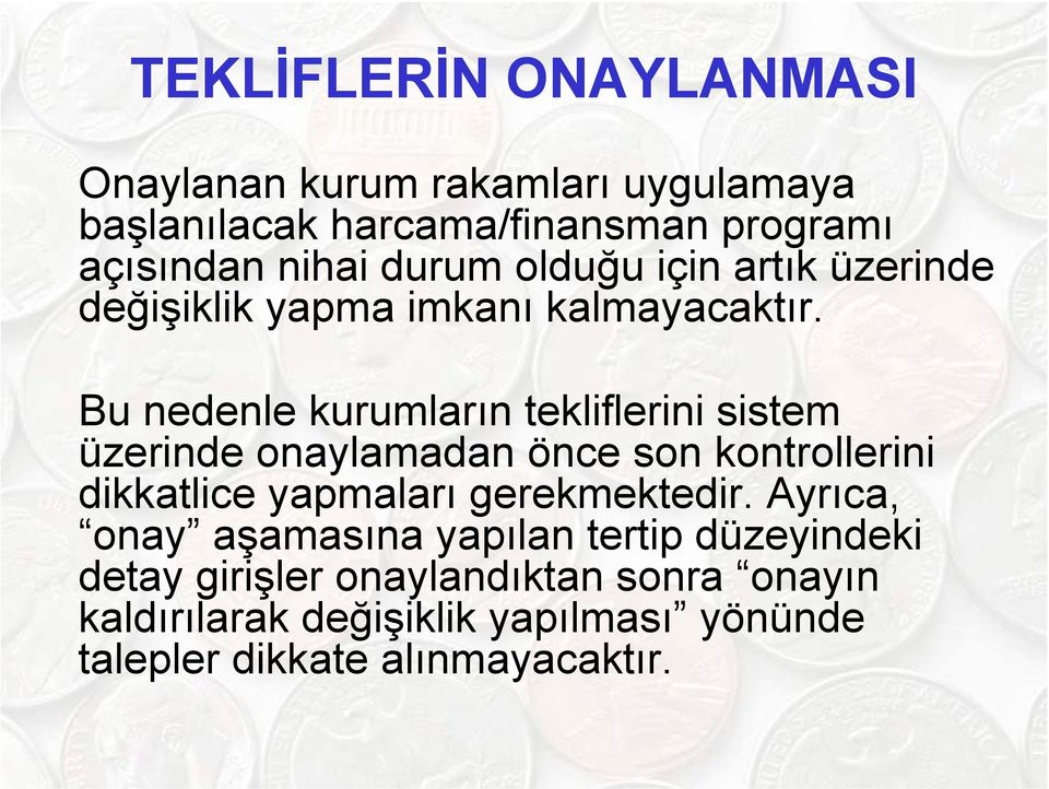 Bu nedenle kurumların tekliflerini sistem üzerinde onaylamadan önce son kontrollerini dikkatlice yapmaları