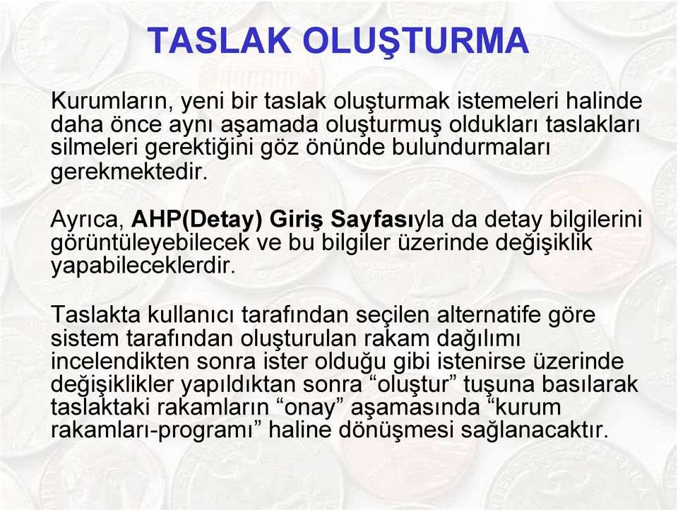 Ayrıca, AHP(Detay) Giriş Sayfasıyla da detay bilgilerini görüntüleyebilecek ve bu bilgiler üzerinde değişiklik yapabileceklerdir.