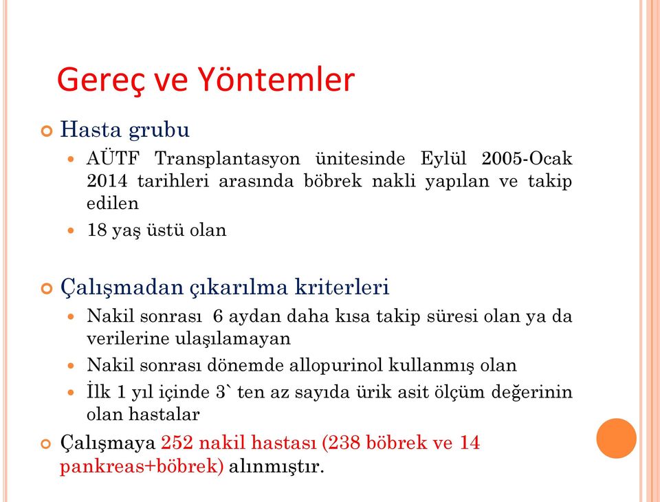 süresi olan ya da verilerine ulaşılamayan Nakil sonrası dönemde allopurinol kullanmış olan İlk 1 yıl içinde 3` ten