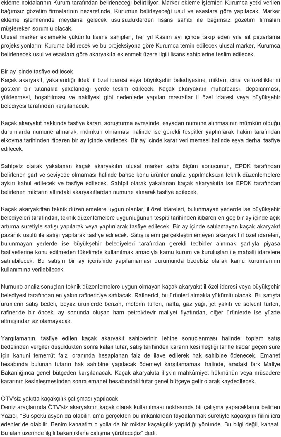 Marker ekleme işlemlerinde meydana gelecek usulsüzlüklerden lisans sahibi ile bağımsız gözetim firmaları müştereken sorumlu olacak.