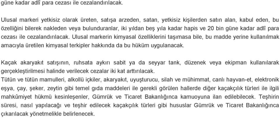 Ulusal markerin kimyasal özelliklerini taşımasa bile, bu madde yerine kullanılmak amacıyla üretilen kimyasal terkipler hakkında da bu hüküm uygulanacak.