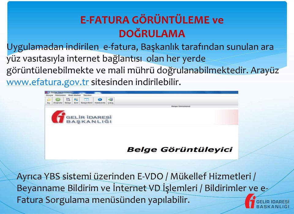 Arayüz www.efatura.gov.tr sitesinden indirilebilir.