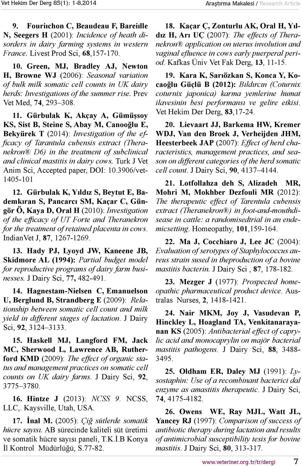 Gürbulak K, Akçay A, Gümüşsoy KS, Sist B, Steine S, Abay M, Canooğlu E, Bekyürek T (2014): Investigation of the efficacy of Tarantula cubensis extract (Theranekron D6) in the treatment of subclinical