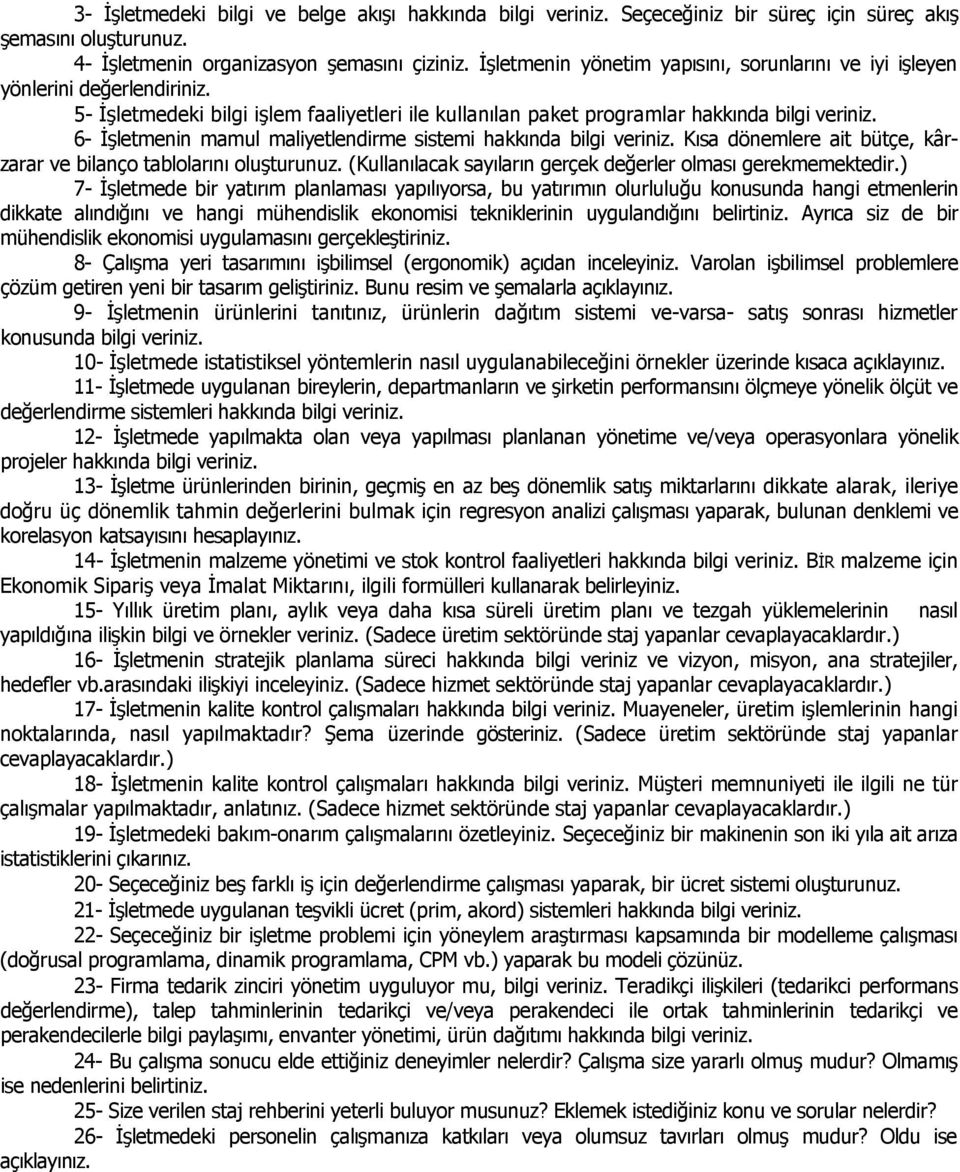 6- İşletmenin mamul maliyetlendirme sistemi hakkında bilgi veriniz. Kısa dönemlere ait bütçe, kârzarar ve bilanço tablolarını oluşturunuz.