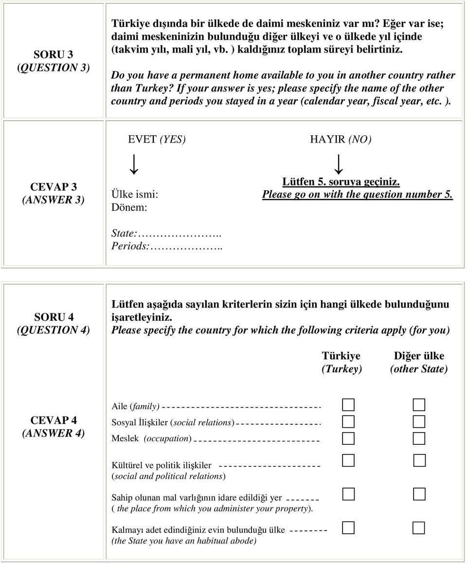 If your answer is yes; please specify the name of the other country and periods you stayed in a year (calendar year, fiscal year, etc. ). CEVAP 3 (ANSWER 3) EVET (YES) HAYIR (NO) Lütfen 5.