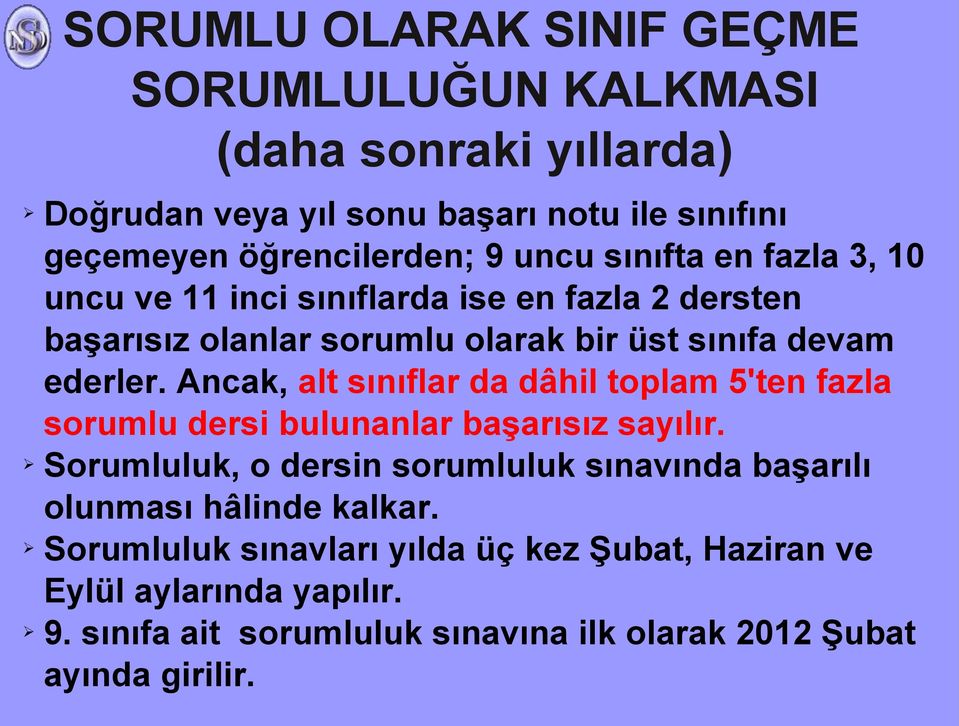 Ancak, alt sınıflar da dâhil toplam 5'ten fazla sorumlu dersi bulunanlar başarısız sayılır.