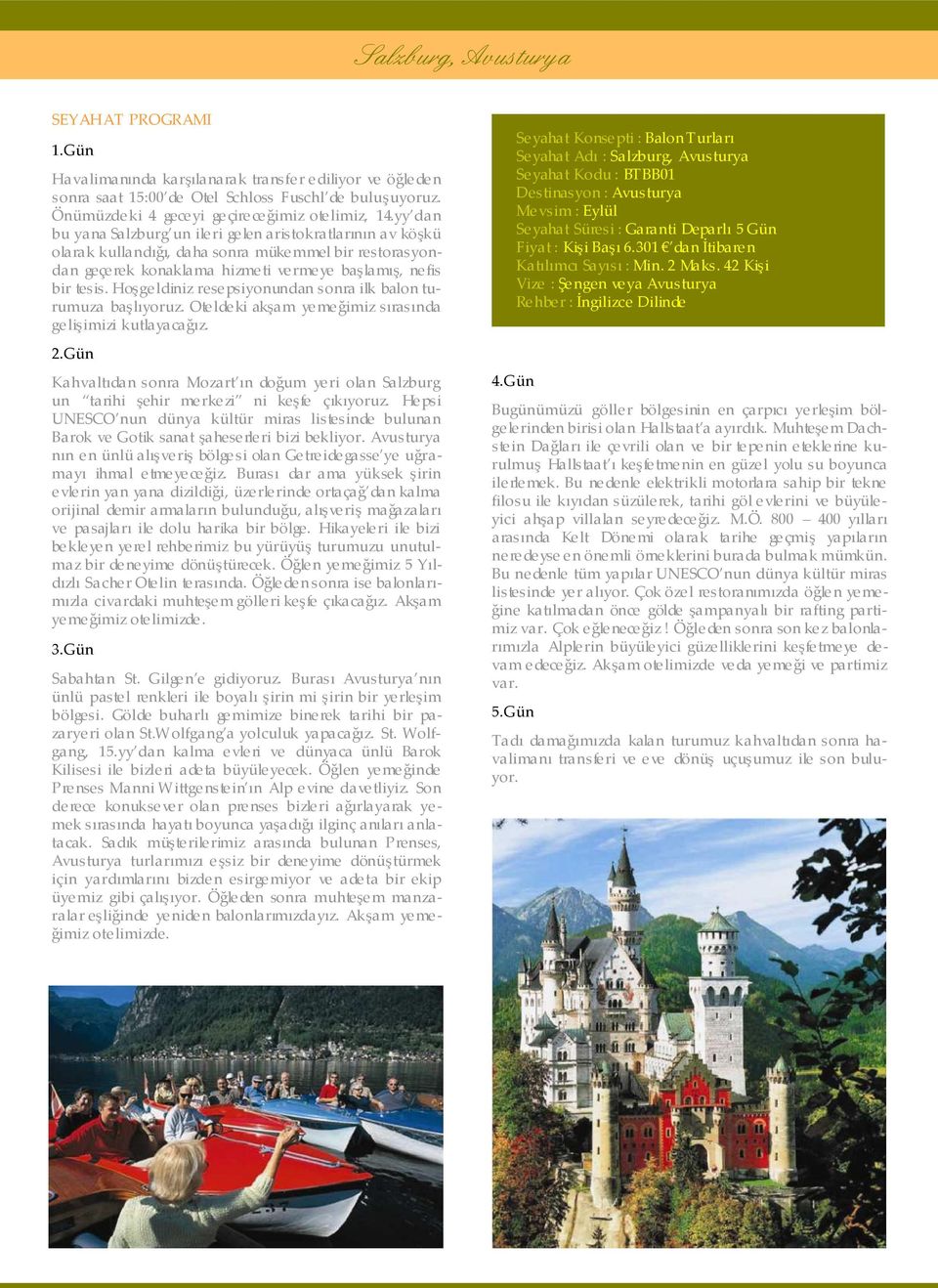 yy dan bu yana Salzburg un ileri gelen aristokratlarının av köşkü olarak kullandığı, daha sonra mükemmel bir restorasyondan geçerek konaklama hizmeti vermeye başlamış, nefis bir tesis.