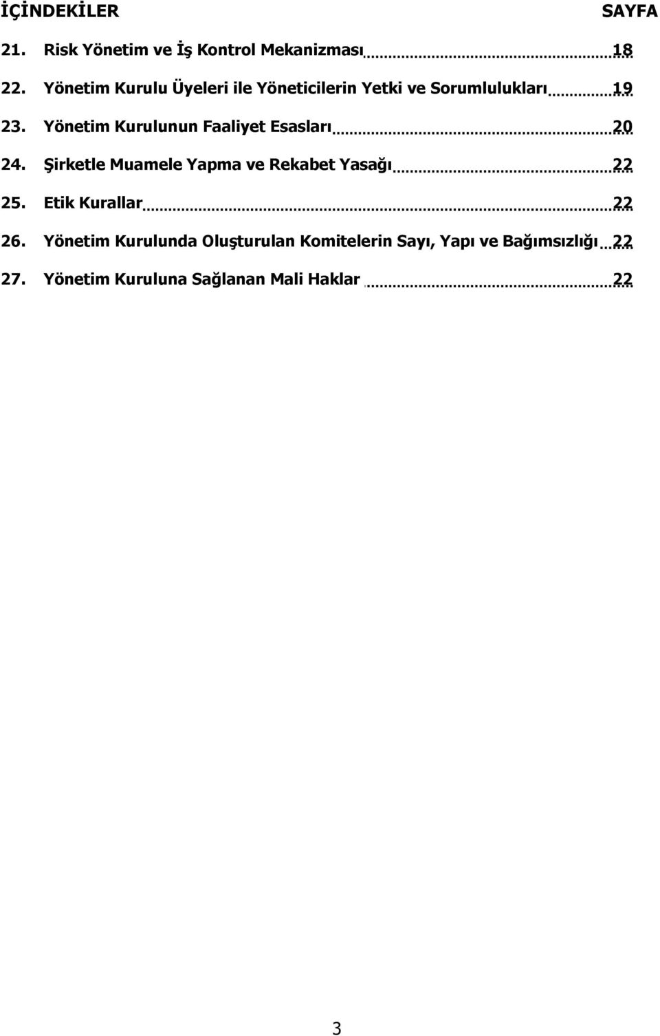 Yönetim Kurulunun Faaliyet Esasları 20 24. Şirketle Muamele Yapma ve Rekabet Yasağı 22 25.