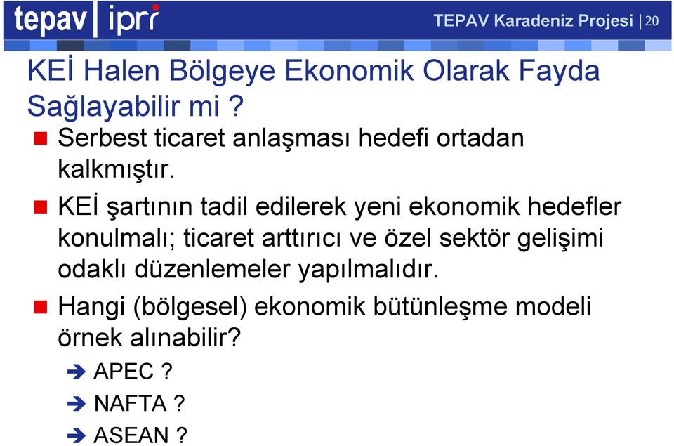 KEİ şartının tadil edilerek yeni ekonomik hedefler konulmalı; ticaret arttırıcı ve özel