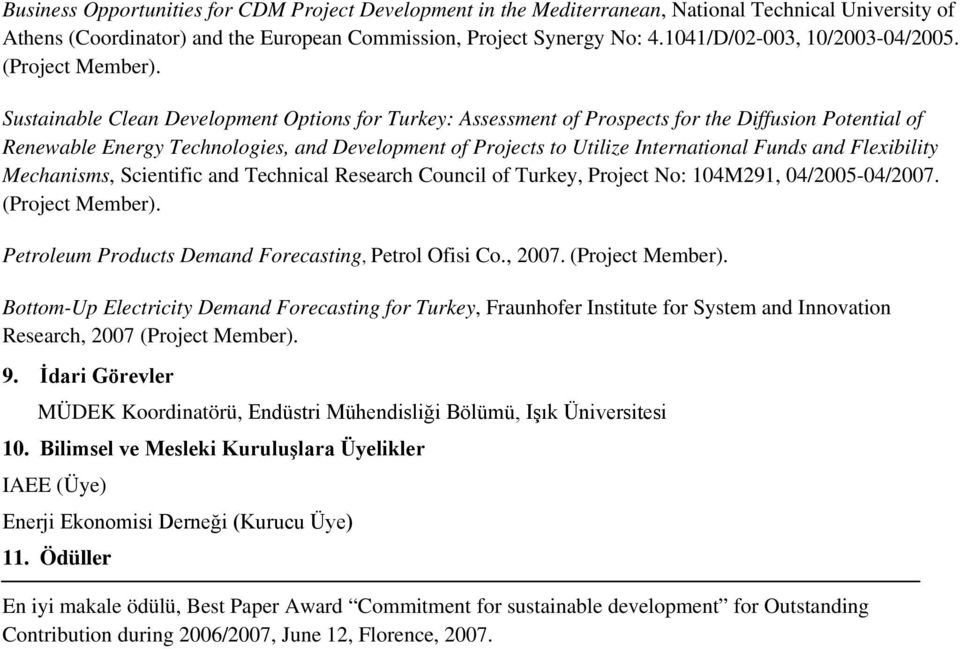 Sustainable Clean Development Options for Turkey: Assessment of Prospects for the Diffusion Potential of Renewable Energy Technologies, and Development of Projects to Utilize International Funds and