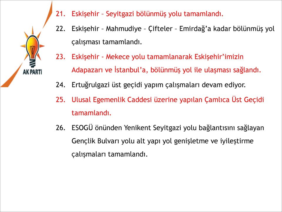 Ertuğrulgazi üst geçidi yapım çalışmaları devam ediyor. 25. Ulusal Egemenlik Caddesi üzerine yapılan Çamlıca Üst Geçidi tamamlandı.