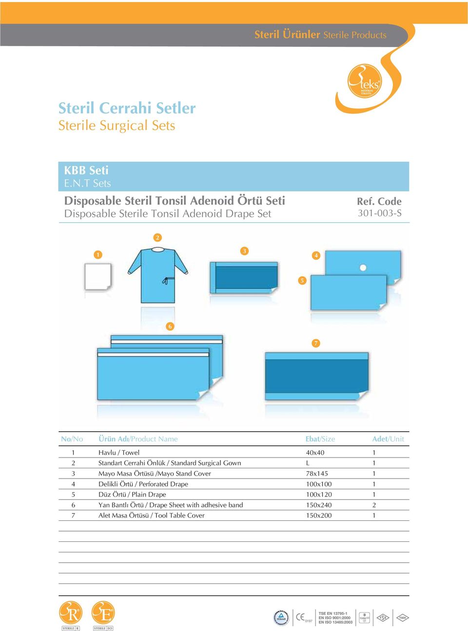 0-00-S 6 7 Havlu / Towel 0x0 Standart Cerrahi Önlük / Standard Surgical Gown L Mayo Masa Örtüsü