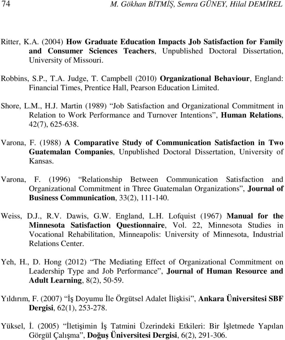 Campbell (2010) Organizational Behaviour, England: Financial Times, Prentice Hall, Pearson Education Limited. Shore, L.M., H.J.