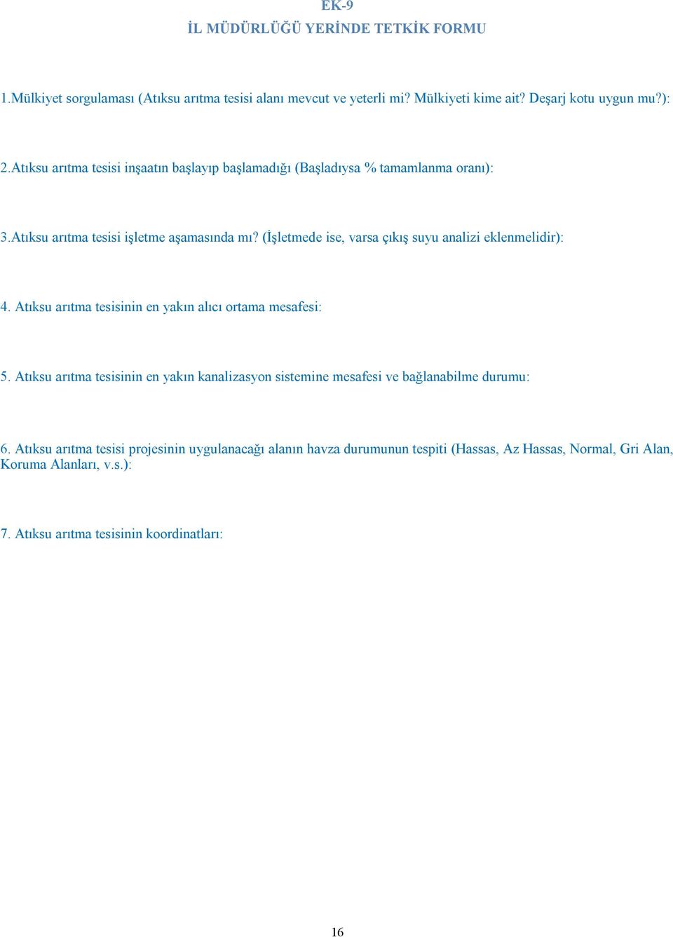 (İşletmede ise, varsa çıkış suyu analizi eklenmelidir): 4. Atıksu arıtma tesisinin en yakın alıcı ortama mesafesi: 5.