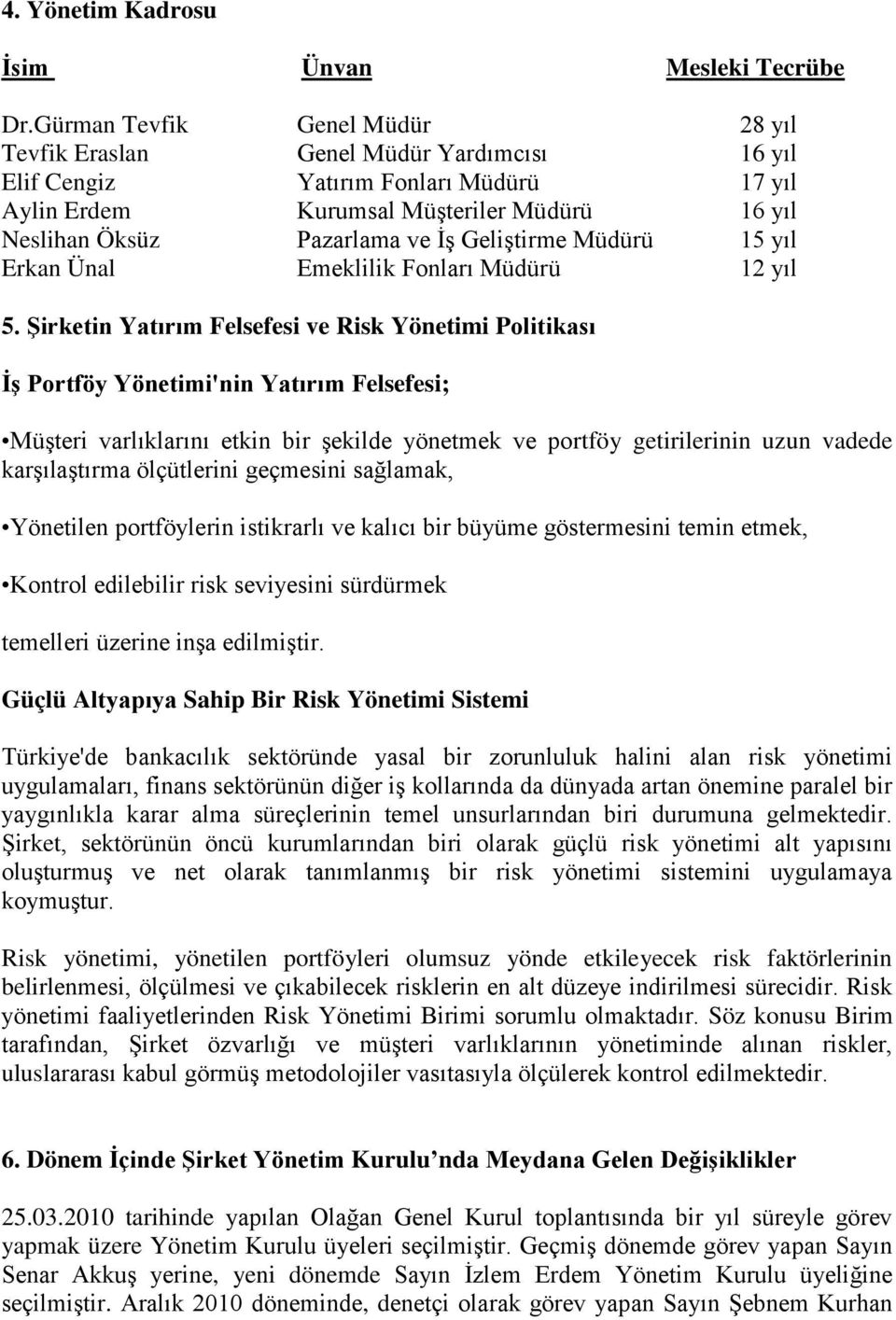 GeliĢtirme Müdürü 15 yıl Erkan Ünal Emeklilik Fonları Müdürü 12 yıl 5.