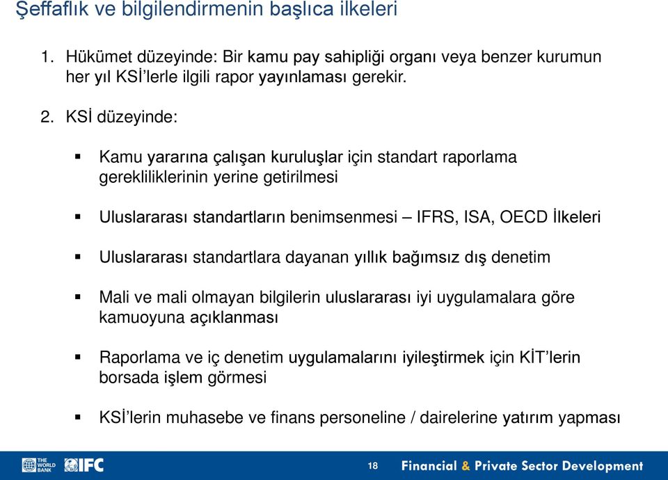 KSİ düzeyinde: Kamu yararına çalışan kuruluşlar için standart raporlama gerekliliklerinin yerine getirilmesi Uluslararası standartların benimsenmesi IFRS, ISA, OECD