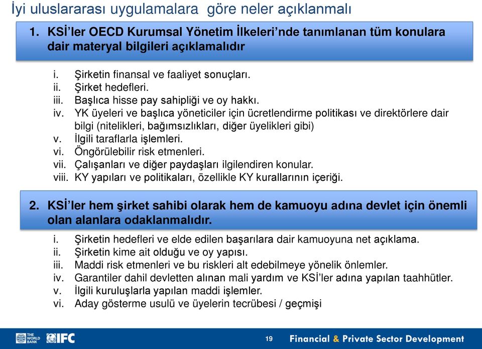 YK üyeleri ve başlıca yöneticiler için ücretlendirme politikası ve direktörlere dair bilgi (nitelikleri, bağımsızlıkları, diğer üyelikleri gibi) v. İlgili taraflarla işlemleri. vi.