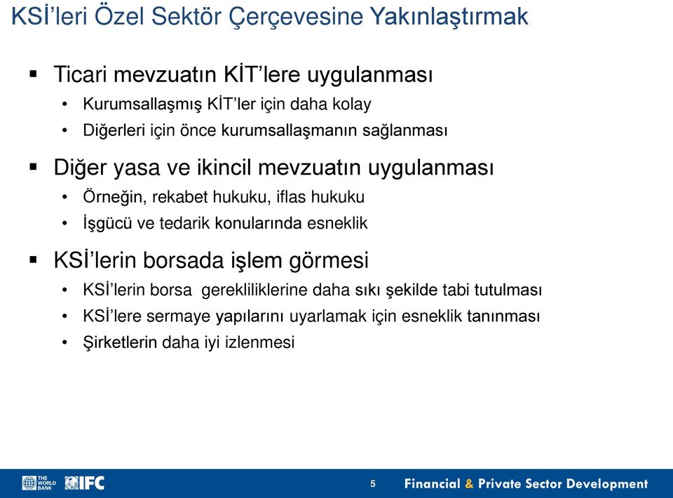 hukuku, iflas hukuku İşgücü ve tedarik konularında esneklik KSİ lerin borsada işlem görmesi KSİ lerin borsa