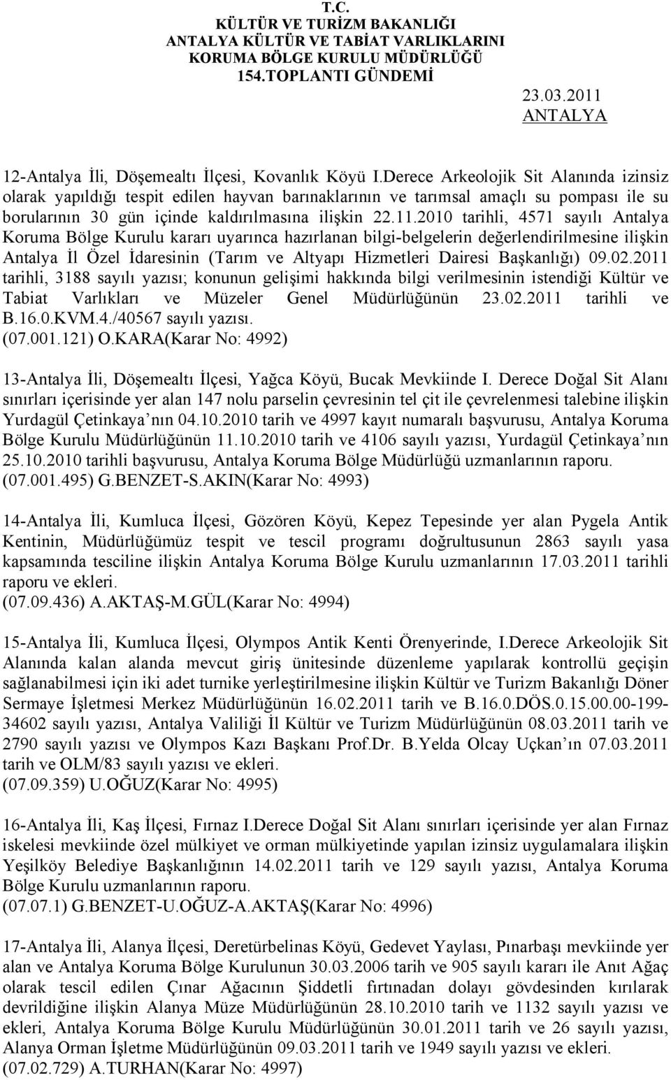 2010 tarihli, 4571 sayılı Antalya Koruma Bölge Kurulu kararı uyarınca hazırlanan bilgi-belgelerin değerlendirilmesine ilişkin Antalya İl Özel İdaresinin (Tarım ve Altyapı Hizmetleri Dairesi