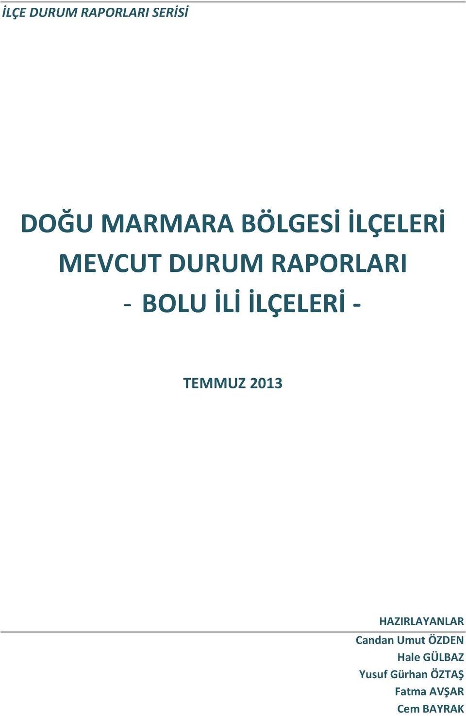 İLÇELERİ - TEMMUZ 2013 HAZIRLAYANLAR Candan Umut