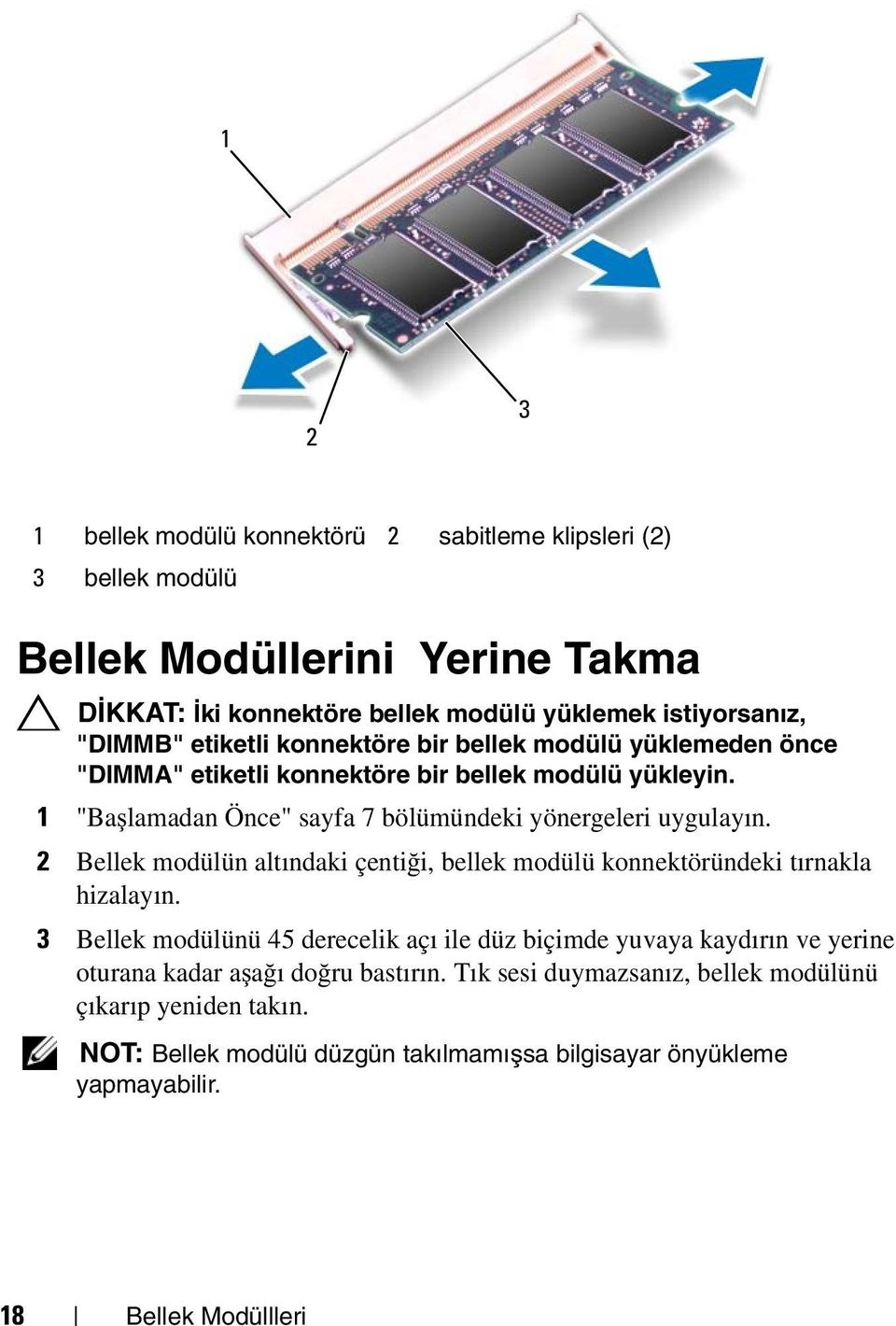 2 Bellek modülün altındaki çentiği, bellek modülü konnektöründeki tırnakla hizalayın.