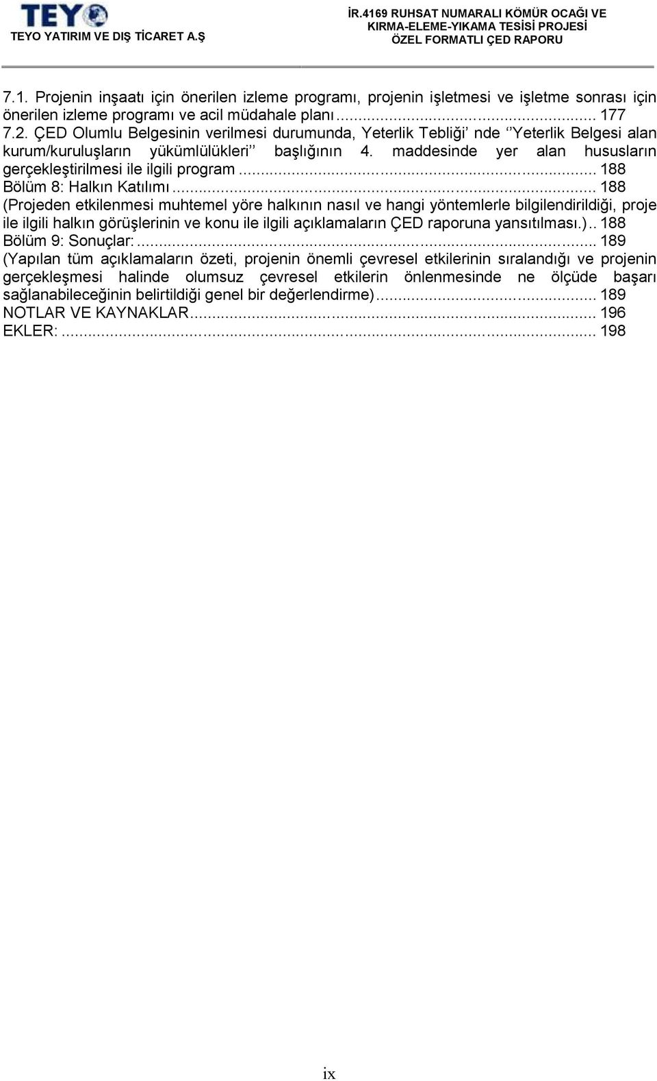 maddesinde yer alan hususların gerçekleştirilmesi ile ilgili program... 188 Bölüm 8: Halkın Katılımı.