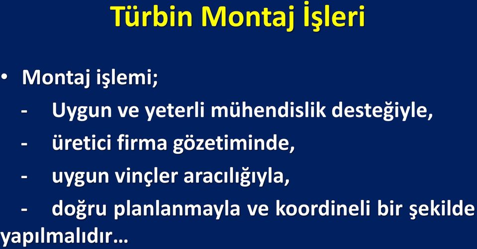 gözetiminde, - uygun vinçler aracılığıyla, -