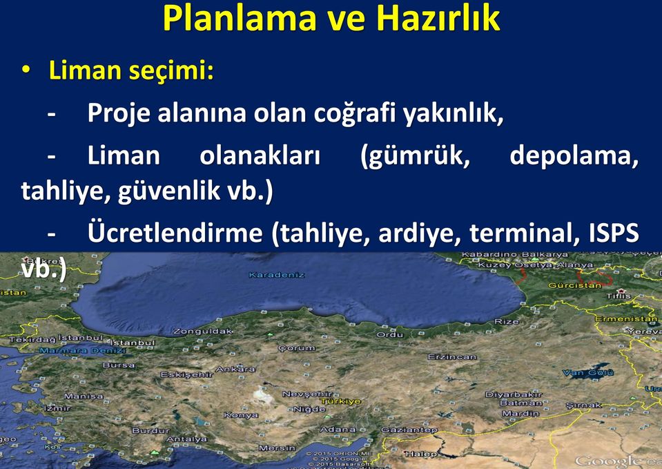 olanakları (gümrük, depolama, tahliye,